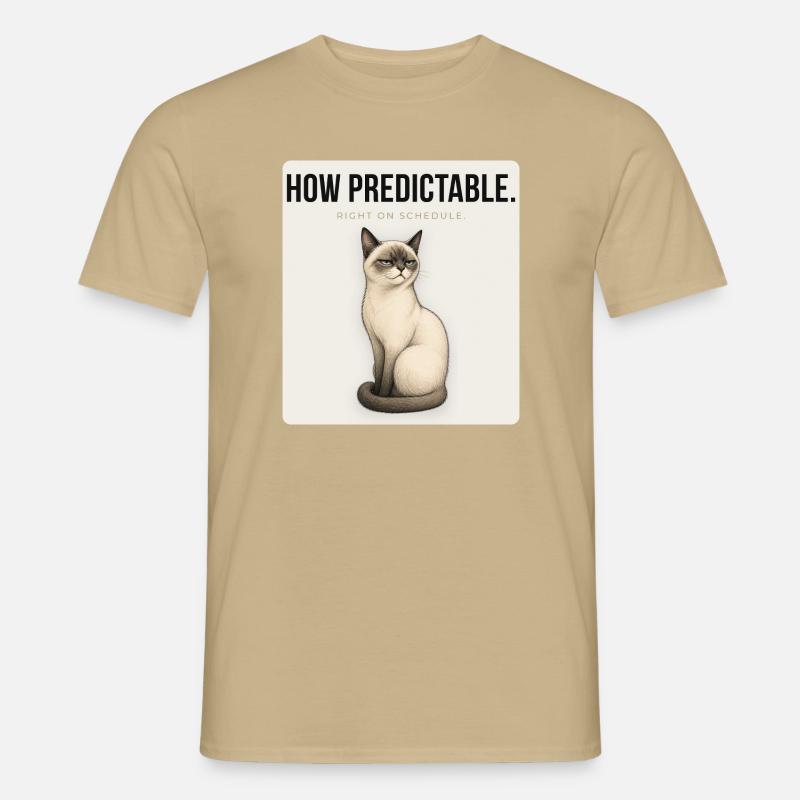 HOW PREDICTABLE Sarcastic Cat Design - Männer T-Shirt - Sandbeige