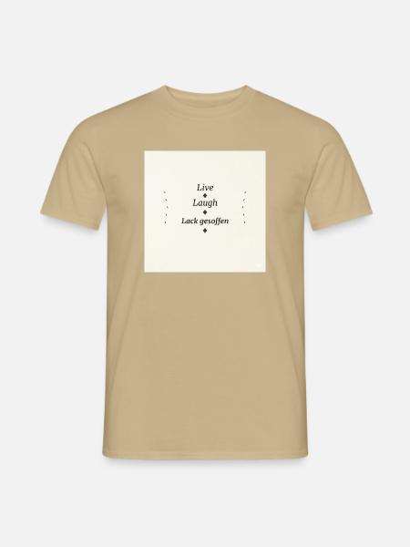 Live Laugh Lack Gesoffen - Männer T-Shirt - Sandbeige