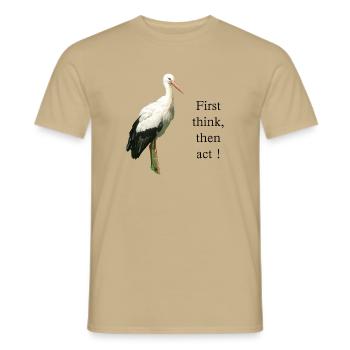 Storch First think, then act! - Männer T-Shirt - Sandbeige - Vorne - AI Model Male 178 light (178cm)
