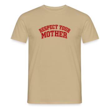 Lustiges Respect your mother shirt design - Männer T-Shirt - Sandbeige - Vorne - AI Model Male 178 light (178cm)