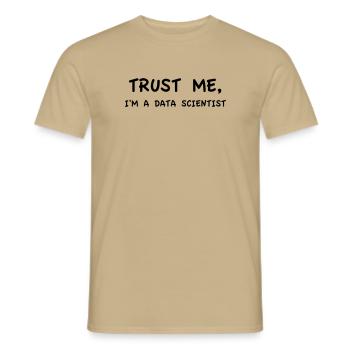 Trust Me I'm a Data Scientist - Men's T-Shirt - sand beige - Front - AI Model Male 178 light (178cm)