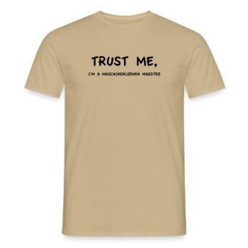 Trust Me I'm a Machine Learning Maestro - Men's T-Shirt - sand beige - Front - AI Model Male 178 light (178cm)