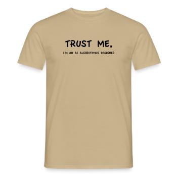 Croyez-moi, je suis un concepteur d’algorithmes d’IA - T-shirt homme - beige sable - Devant - AI Model Male 178 light (178cm)