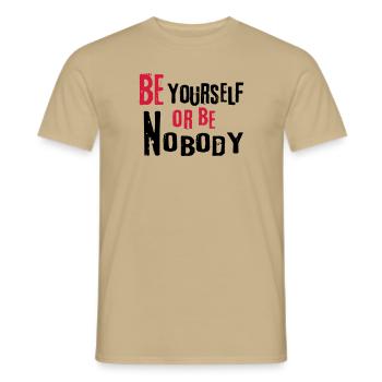 Be yourself or be nobody self-confident sayings - Men's T-Shirt - sand beige - Front - AI Model Male 178 light (178cm)