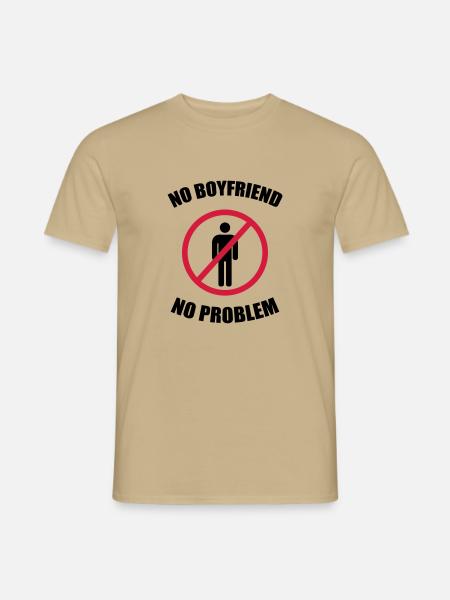 no_boyfriend_no_problem - Men's T-Shirt - sand beige
