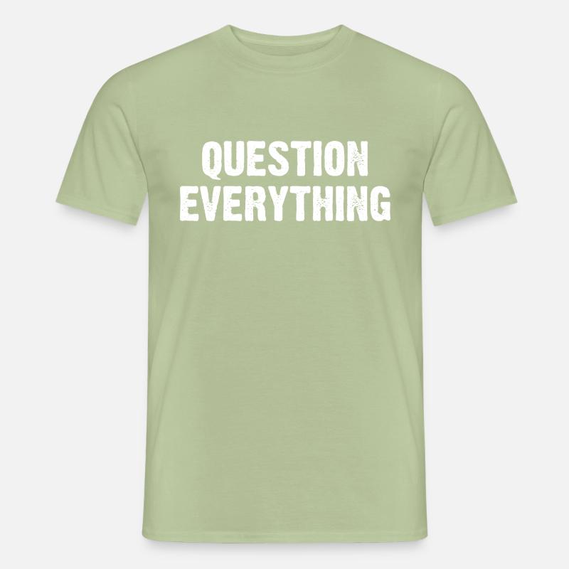 Question Everything - Männer T-Shirt - Sage