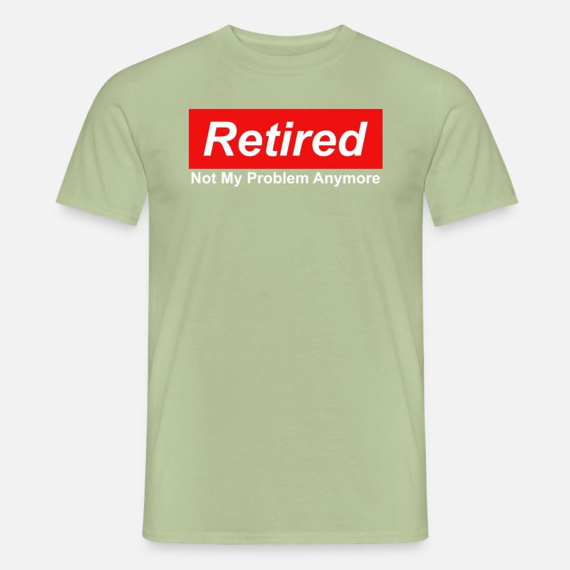 Retired Not My Problem Anymore Graphic - Men’s T-shirt - sage