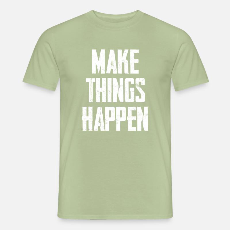 Make Things Happen - Männer T-Shirt - Sage