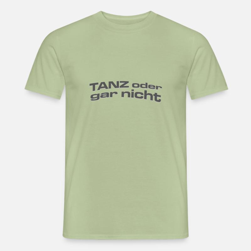 TANZ ODER GAR NICHT - Männer T-Shirt - Sage