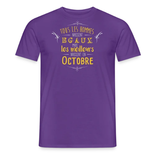 Né en Octobre : L'Élite des Hommes ! - T-shirt homme