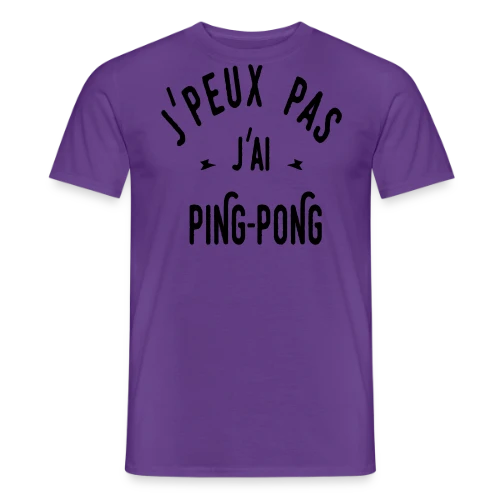 J'peux Pas, J'ai Ping Pong ! - T-shirt homme