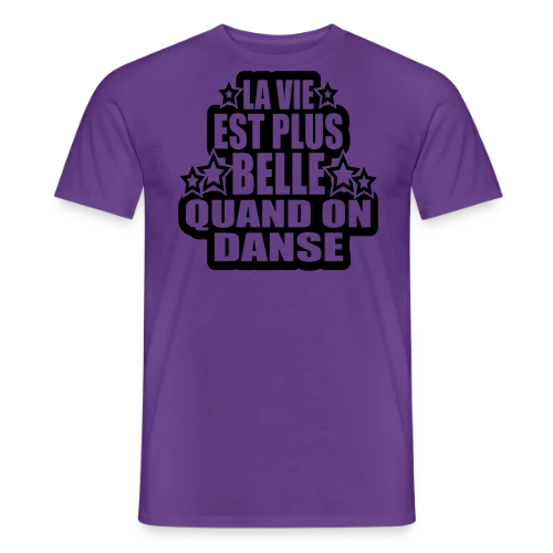 T-Shirt Danse : La Vie Est Plus Belle Quand On Danse - T-shirt homme