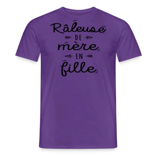 Raleuse de Mère en Fille : L'héritage d'un caractère bien trempé - T-shirt homme