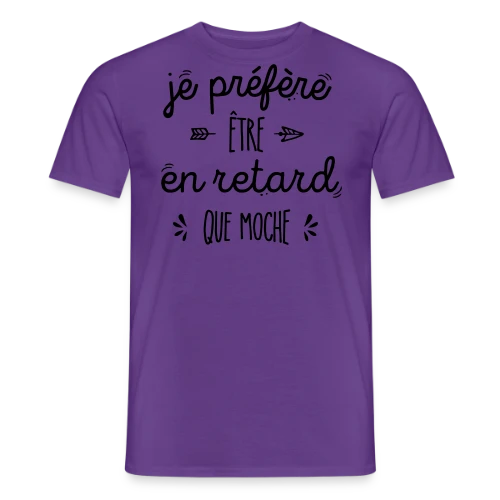 Mieux vaut en Retard que Moche - T-shirt homme