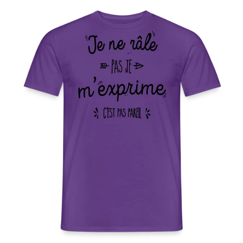 Je ne râle pas, je m'exprime ! - T-shirt homme