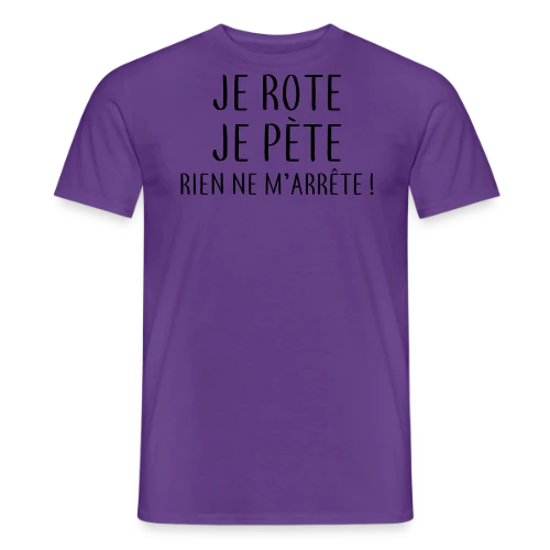 Je Rote, Je Pète, Rien Ne M'Arrête ! - T-shirt homme