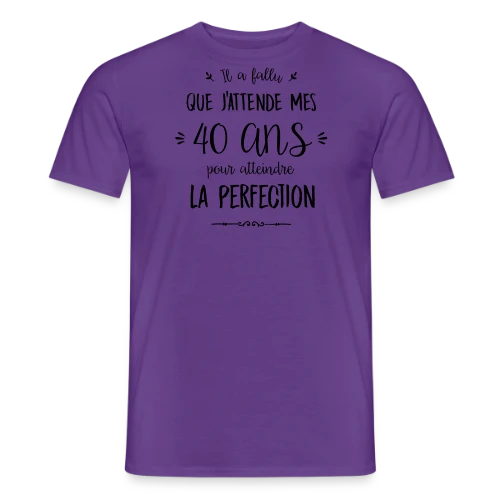 40 Ans et Parfait : L'Âge de la Perfection - T-shirt homme