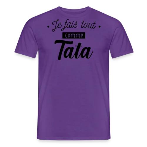 Je Fais Tout Comme Tata - T-shirt homme