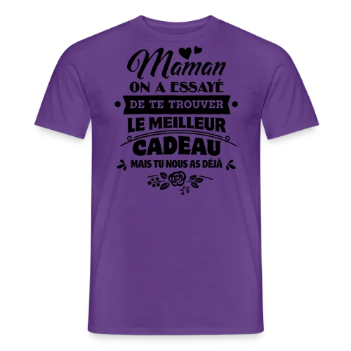 Fête des Mères: Maman, Tu es Notre Plus Beau Cadeau - T-shirt homme