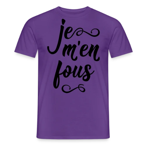 Je m'en Fous : L'Affirmation Décontractée - T-shirt homme