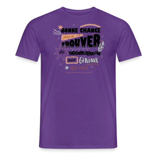 T-shirt Humour Départ Collègues : "Bonne Chance Pour Trouver Mieux !" - T-shirt homme