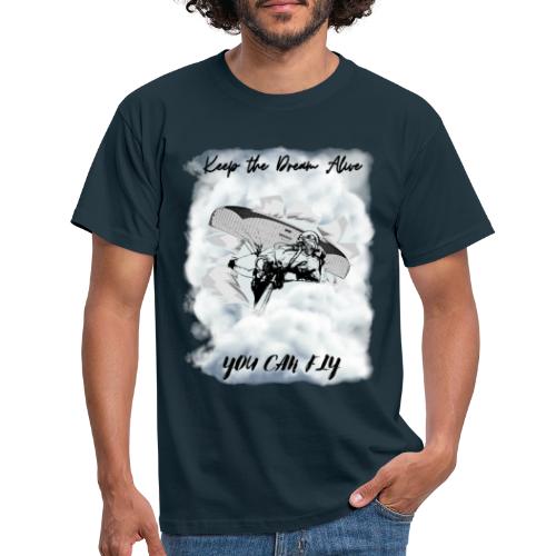 Keep the dream alive. You can fly In the clouds - Men's T-Shirt
