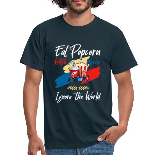 Eat Popcorn Watch Movies Ignore The World - Männer T-Shirt