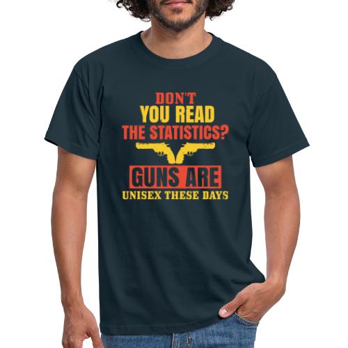 Lesen Sie nicht die Statistiken Waffen sind Unisex - Männer T-Shirt