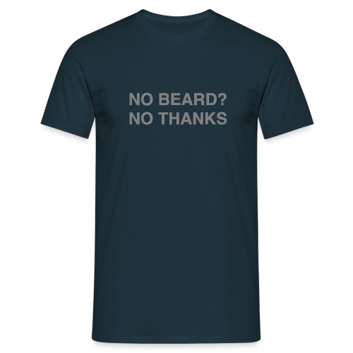 NO BEARD? NO THANKS - Männer T-Shirt