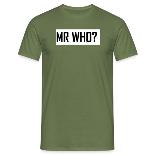 MR WHO? - Männer T-Shirt