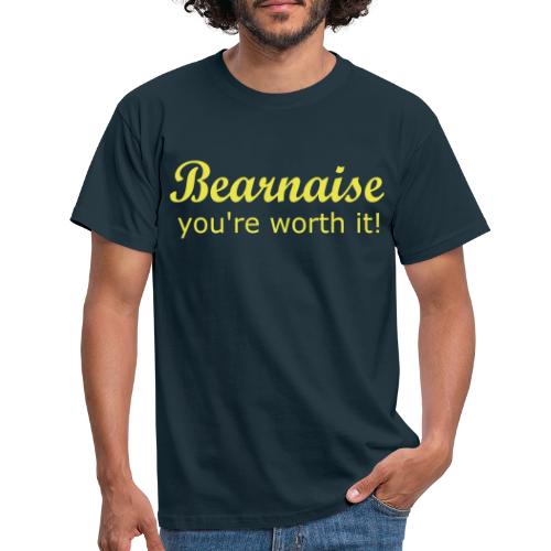 Bearnaise - you're worth it! - Men's T-Shirt
