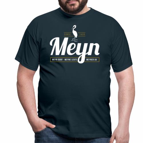 Meyn – Meyn Dorf, Meyne Leute, Meyner Au - Männer T-Shirt
