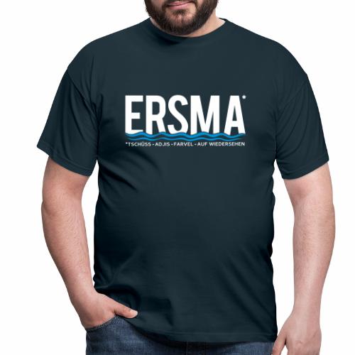 ERSMA - Tschüss, Adjis, Farvel und Auf Wiedersehen - Männer T-Shirt