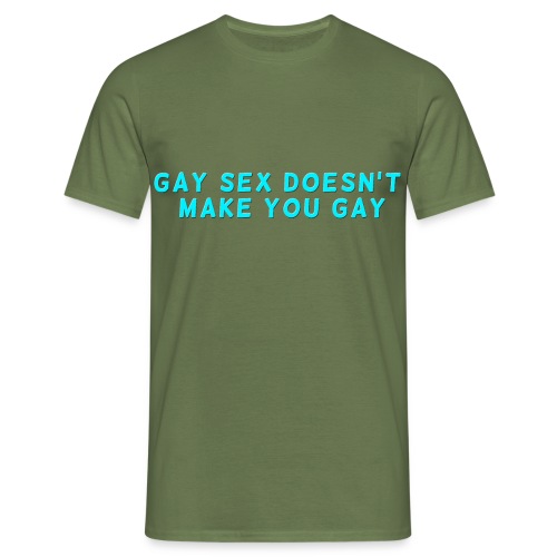 gay sex doesnt make you gay blue - Men's T-Shirt