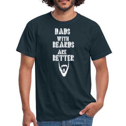 Dads with Beards are better idée cadeau - T-shirt Homme