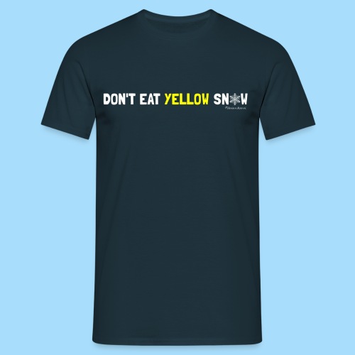 Dont eat yellow snow - Männer T-Shirt