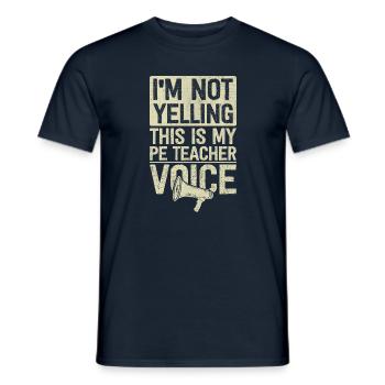 I'm Not Yelling This Is My PE Teacher Voice Funny - Männer T-Shirt - Navy - Vorne - AI Model Male 178 light (178cm)