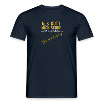 Als Gott mich schuf: Das wird lustig - Männer T-Shirt - Navy - Vorne - AI Model Male 178 light (178cm)
