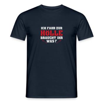 Ich Fahr Zur Hölle Braucht Ihr Was? - Männer T-Shirt - Navy - Vorne - AI Model Male 178 light (178cm)
