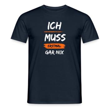I don't have to do anything at all funny saying gift - Men's T-Shirt - navy - Front - AI Model Male 178 light (178cm)