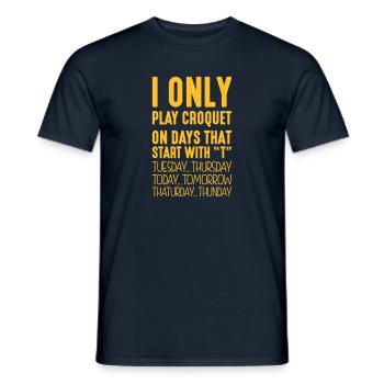 I only play croquet on days that start with T - Men's T-Shirt - navy - Front - AI Model Male 178 light (178cm)