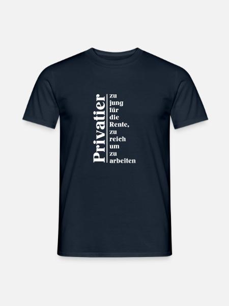 Privatier zu jung für d Rente zu reich z arbeiten - Männer T-Shirt - Navy