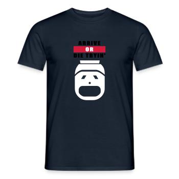 Arrive or die tryin '2 - Men's T-Shirt - navy - Front - AI Model Male 178 light (178cm)