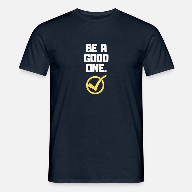 Be a good one Motivation - Männer T-Shirt - Navy