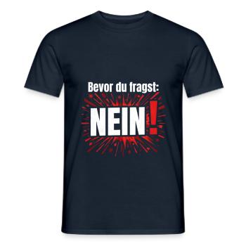 Bevor Du fragst Nein Lustiges Design Humor Nope No - Männer T-Shirt - Navy - Vorne - AI Model Male 178 light (178cm)