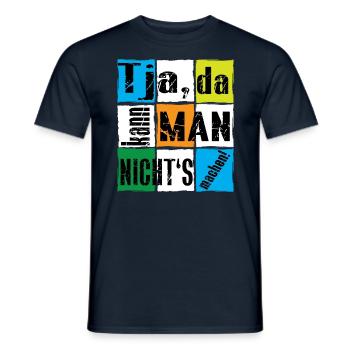 Tja, da kann man nicht's machen! - Männer T-Shirt - Navy - Vorne - AI Model Male 178 light (178cm)