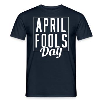 Aprilscherz Witz Sarkastisch April - Männer T-Shirt - Navy - Vorne - AI Model Male 178 light (178cm)