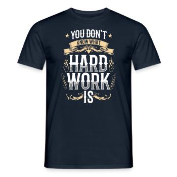 You don't know what hard work is Papa Father - Men's T-Shirt - navy - Front - AI Model Male 178 light (178cm)