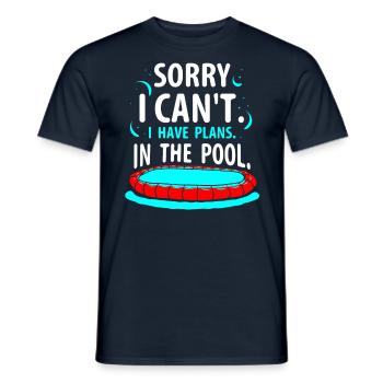 I can't I have plans for the pool sorry - Men's T-Shirt - navy - Front - AI Model Male 178 light (178cm)