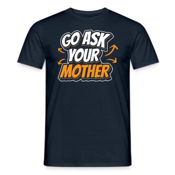 Allez et demandez à votre mère Père Papa Papa Dictons - T-shirt homme - marine - Devant - AI Model Male 178 light (178cm)